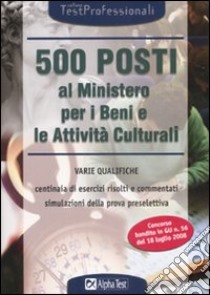 Cinquecento posti al ministero per i beni e le attività culturali libro di Tabacchi Carlo
