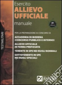 Allievo ufficiale nell'esercito. Manuale libro di Drago Massimo - Pinaffo Marco