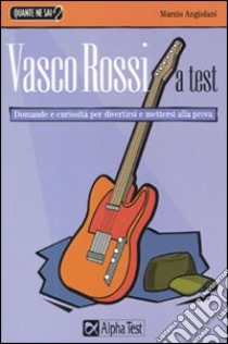 Vasco Rossi a test libro di Angiolani Marzio