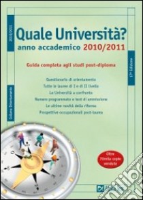 Quale università? Anno accademico 2010-2011. Guida completa agli studi post-diploma libro di Pavoni V. (cur.)