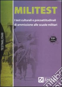 Militest. I test culturali e psicoattitudinali di ammissione alle scuole militari libro