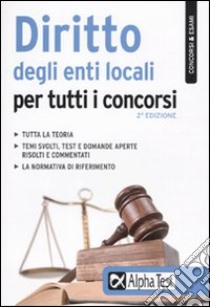 Diritto degli enti locali per tutti i concorsi libro di Cacciotti Silvia