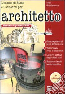 L'esame di Stato e i concorsi per architetto. Manuale di preparazione libro di Guardavaccaro Diego