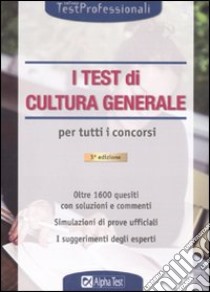 I Test di cultura generale per tutti i concorsi libro di Desiderio F. (cur.); Tabacchi C. (cur.)