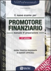 Il nuovo esame per promotore finanziario. Manuale di preparazione libro