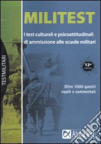 Militest. I test culturali e psicoattitudinali di ammissione alle scuole militari libro di Drago Massimo - Vottari Giuseppe - De Bernardi Giovanni