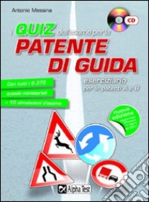 I Quiz per l'esame per la patente di guida. Con CD-ROM libro di Messina Antonio