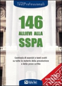 Centoquarantasei allievi alla Scuola superiore della pubblica amministrazione (SSPA) libro di Tabacchi C. (cur.)