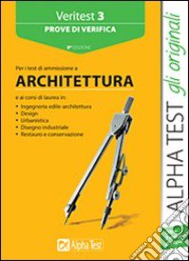 Veritest. Vol. 3: Prove di verifica per i test di ammissione a architettura libro