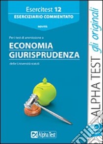 Esercitest. Vol. 12: Eserciziario commentato per i test di ammissione a economia e giurisprudenza libro