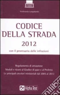 Codice della strada 2012 libro di Drago M. (cur.)