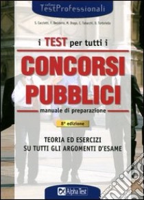 I test per tutti i concorsi pubblici. Manuale libro