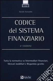 Codice del sistema finanziario libro di Tortoriello Daniele