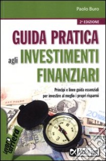 Guida pratica agli investimenti finanziari libro di Buro Paolo