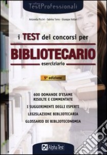 I test dei concorsi per bibliotecario. Eserciziario libro di Torno Sabrina - Vottari Giuseppe - Piccini Antonella