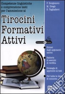 Competenze linguistiche e comprensione testi per l'ammissione ai Tirocini Formativi Attivi libro di Borgonovo Paola - Drago Massimo - Tagliaferri Silvia