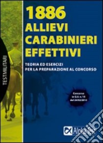 1886 allievi carabinieri effettivi. Teoria ed esercizi per la preparazione al concorso libro di Drago Massimo