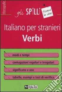 Italiano per stranieri. Verbi. Modi, tempi e coniugazioni libro di Raminelli Alberto