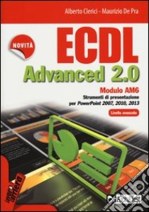 ECDL Advanced 2.0. Modulo AM6 libro di Clerici Alberto; De Pra Maurizio