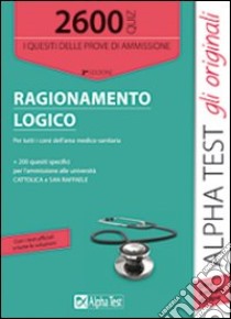 2600 quiz di ragionamento logico. Per tutti i corsi dell'area medico-sanitaria libro di Pavoni Vincenzo - Pinaffo Marco - Lucchese Alessandro