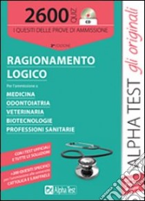 2600 quiz di ragionamento logico. Per tutti i corsi dell'area medico-sanitaria. Con CD-ROM libro di Pinaffo Marco - Pavoni Vincenzo - Lucchese Alessandro