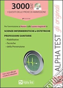 3000 quiz per l'ammissione ai master e alle lauree magistrali in scienze infermieristiche e ostetriche, professioni sanitarie. Con CD-ROM libro di Paleari Andrea - Sironi Renato - Tagliaferri Silvia