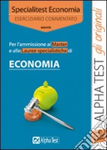 Specialitest economia. Eserciziario commentato libro di Tortoriello Daniele - Tabacchi Carlo