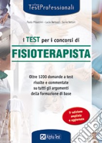 I test per i concorsi di fisioterapista libro di Vettori Sonia - Bertozzi Lucia - Pillastrini Paolo