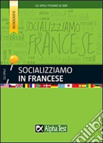 Socializziamo in francese libro di Scotti Francesca