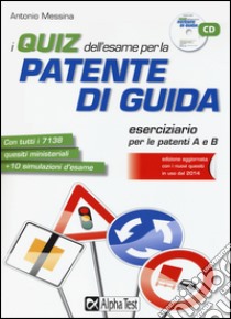 I quiz dell'esame per la patente di guida. Con CD-ROM libro di Messina Antonio