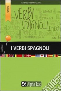 I verbi spagnoli libro di Alviani Annalee