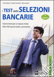 I test delle selezioni bancarie libro di Tabacchi Carlo; Tortoriello Daniele; Cacciotti Silvia