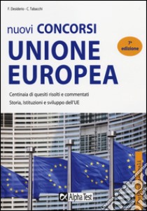 Nuovi concorsi Unione Europea. Eserciziario libro di Desiderio Francesca; Tabacchi Carlo