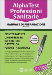 Alpha Test. Professioni sanitarie. Manuale di preparazione libro di Bertocchi Stefano; Rodino Doriana; Sironi Alberto