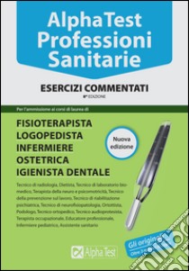 Alpha Test. Professioni sanitarie. Esercizi commentati libro di Bertocchi Stefano; Rodino Doriana; Sironi Alberto