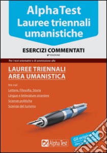 Alpha Test. Lauree triennali umanistica. Esercizi commentati libro di Vottari Giuseppe; Sironi Renato; Borgonovo Paola