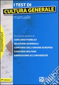 I test di cultura generale. Manuale libro di Bianchini Massimiliano; Lanzoni Fausto