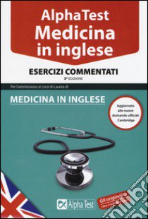 Alpha Test. Medicina in inglese. Esercizi commentati libro di Colla Mauro; Bertocchi Stefano; Sironi Renato