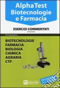 Alpha Test. Biotecnologie e farmacia. Esercizi commentati libro di Bertocchi Stefano; Rodino Doriana; Sironi Alberto