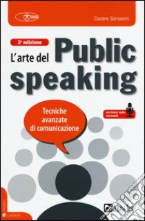 L'arte del public speaking. Tecniche avanzate di comunicazione libro di Sansavini Cesare