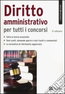 Diritto amministrativo per tutti i concorsi libro di Cacciotti Silvia