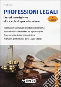 Professioni legali. I test di ammissione alle scuole di specializzazione libro di Cacciotti Silvia