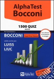 Alpha Test. Bocconi. 1500 quiz. Valido anche per: Luiss, Liuc. Con software di simulazione libro di Pavoni Vincenzo