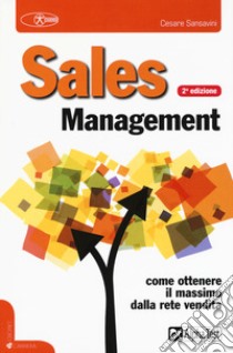 Sales management. Come ottenere il massimo dalla rete vendita libro di Sansavini Cesare