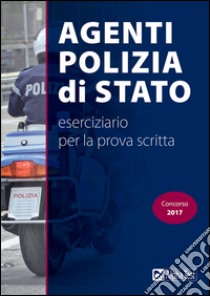 Agenti di Polizia di Stato. Eserciziario per la prova scritta libro di Drago Massimo