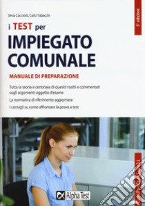 I test per impiegato comunale libro di Cacciotti Silvia; Tabacchi Carlo