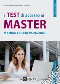 I test di accesso ai master. Manuale di preparazione libro di Desiderio Francesca; Tabacchi Carlo; Avella Paola