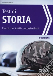 Test di storia. Esercizi per i concorsi militari libro di Tagliaferri M. (cur.)