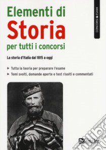 Elementi di storia per tutti i concorsi. La storia d'Italia dal 1815 a oggi libro di Vottari Giuseppe