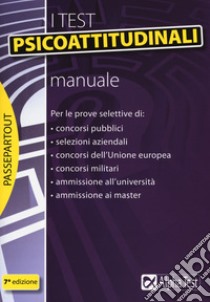 I test psicoattitudinali. Manuale libro di Bianchini Massimiliano; Pavoni Vincenzo; Sironi Renato